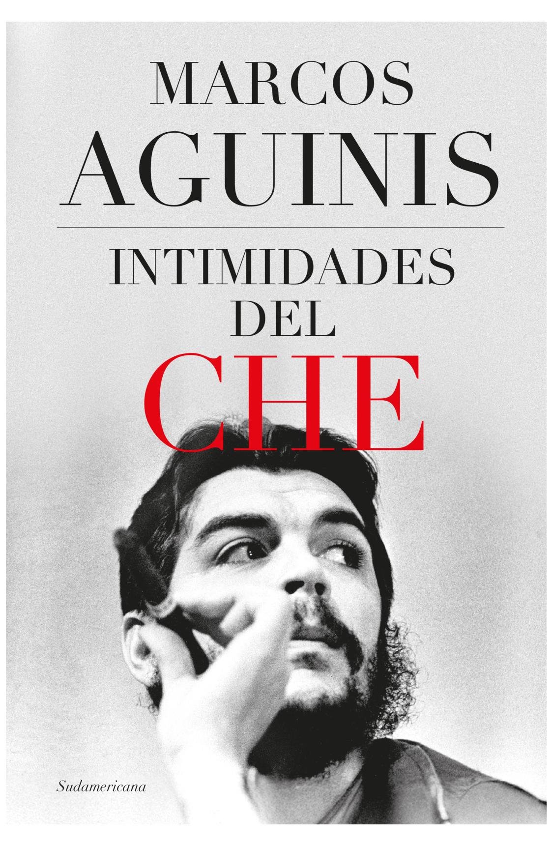 intimidades del che - marcos aguinis
