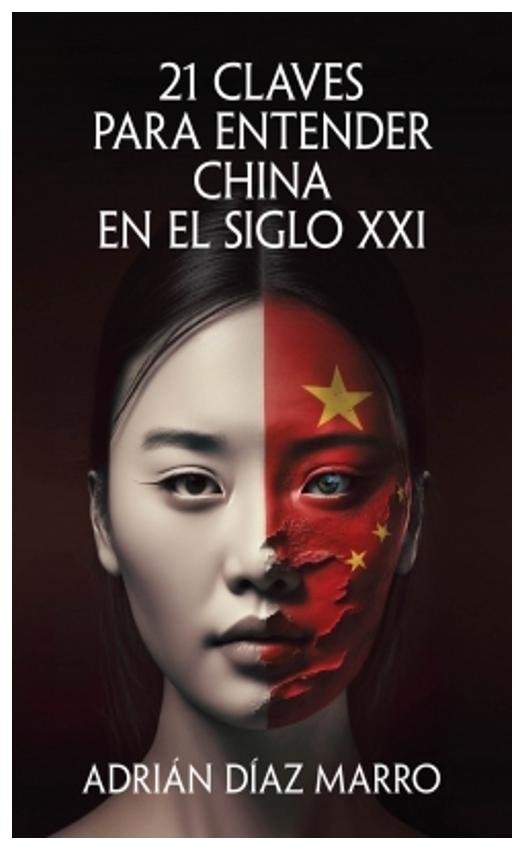 21 claves para entender china en el sigl - adrián díaz marro